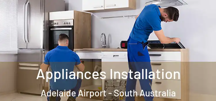 Appliances Installation Adelaide Airport - South Australia