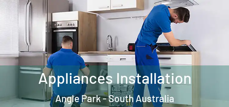 Appliances Installation Angle Park - South Australia