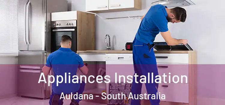 Appliances Installation Auldana - South Australia