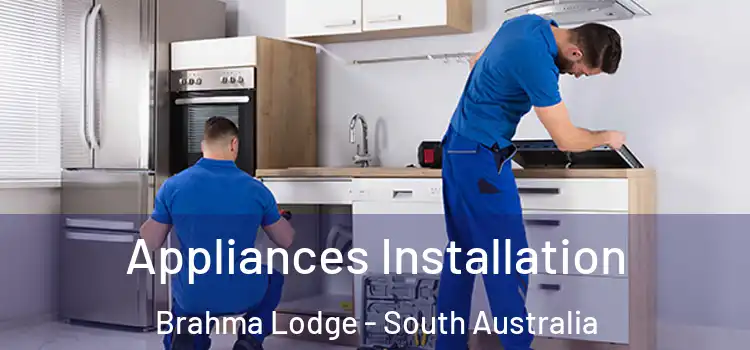 Appliances Installation Brahma Lodge - South Australia