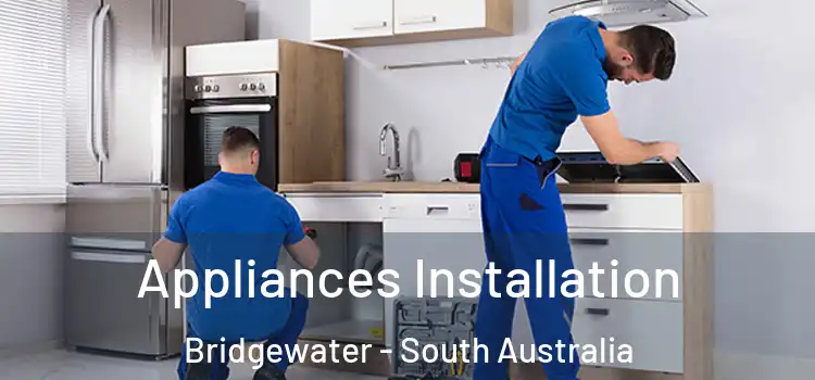 Appliances Installation Bridgewater - South Australia