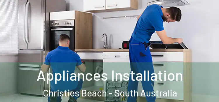 Appliances Installation Christies Beach - South Australia