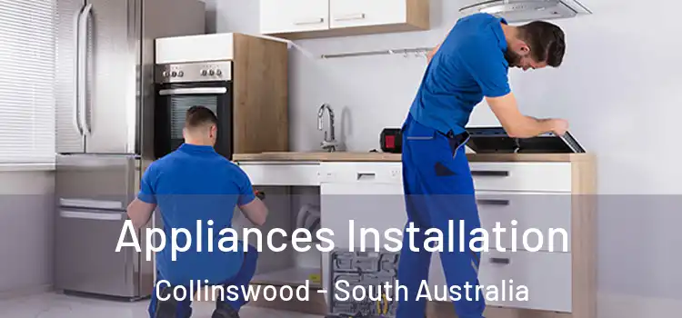 Appliances Installation Collinswood - South Australia