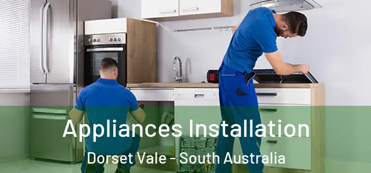 Appliances Installation Dorset Vale - South Australia