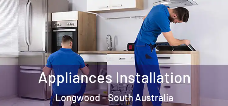 Appliances Installation Longwood - South Australia