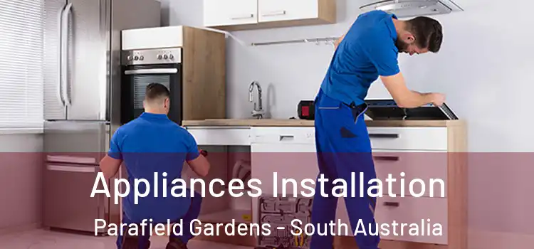 Appliances Installation Parafield Gardens - South Australia