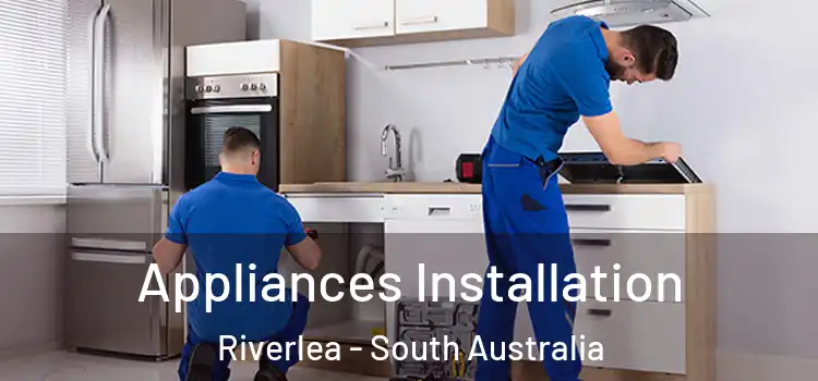 Appliances Installation Riverlea - South Australia