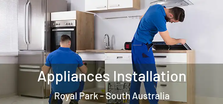 Appliances Installation Royal Park - South Australia