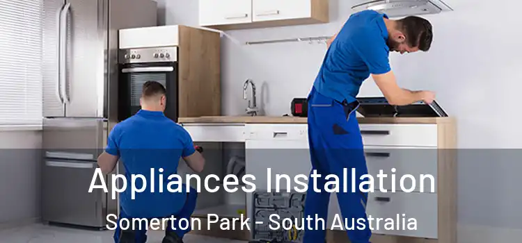 Appliances Installation Somerton Park - South Australia