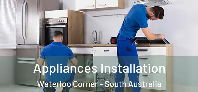 Appliances Installation Waterloo Corner - South Australia