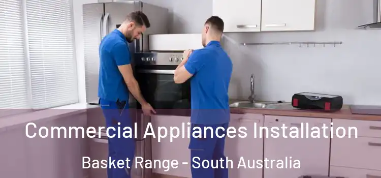 Commercial Appliances Installation Basket Range - South Australia
