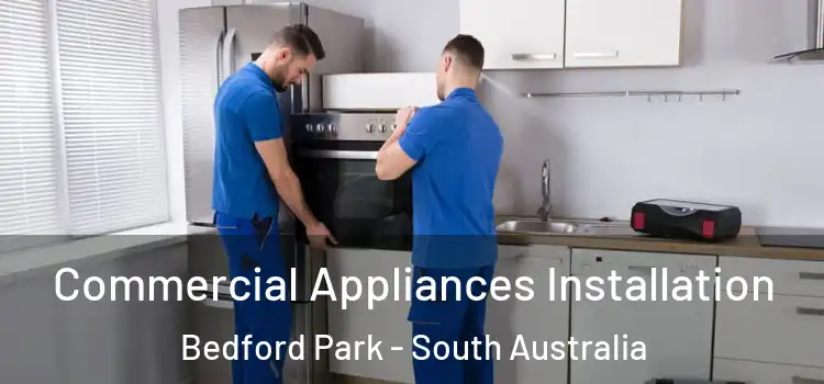 Commercial Appliances Installation Bedford Park - South Australia