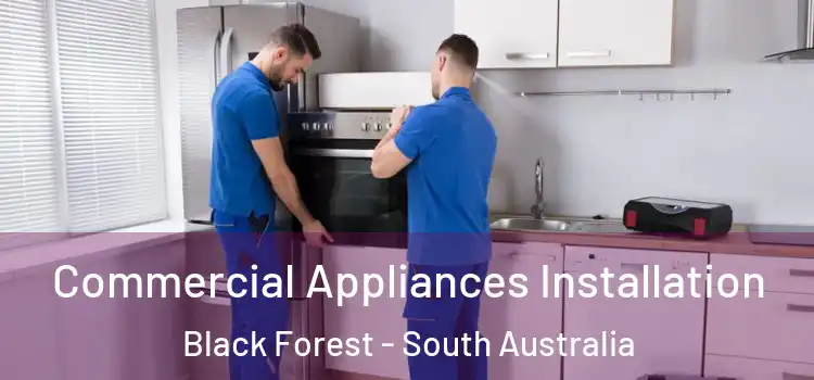 Commercial Appliances Installation Black Forest - South Australia