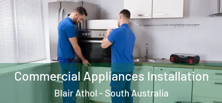 Commercial Appliances Installation Blair Athol - South Australia