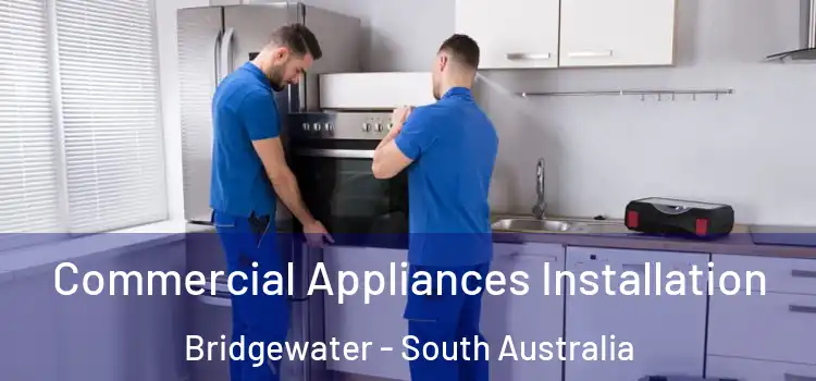Commercial Appliances Installation Bridgewater - South Australia