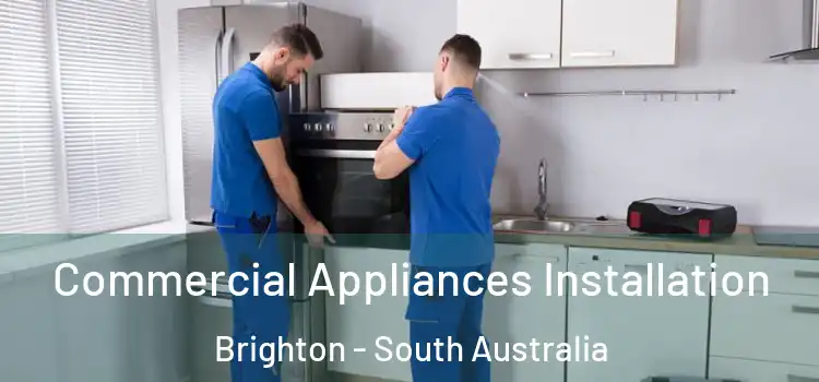 Commercial Appliances Installation Brighton - South Australia