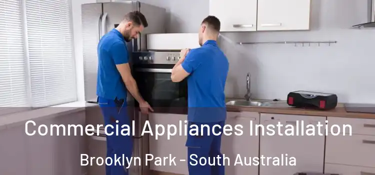 Commercial Appliances Installation Brooklyn Park - South Australia