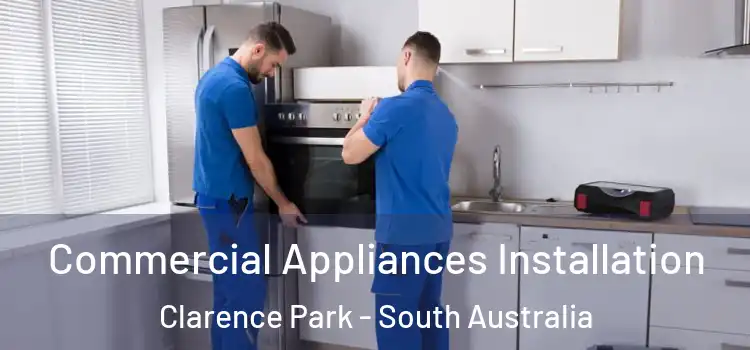Commercial Appliances Installation Clarence Park - South Australia