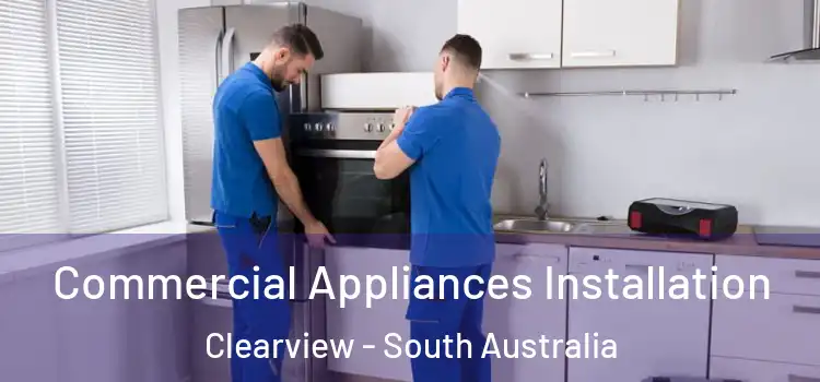 Commercial Appliances Installation Clearview - South Australia