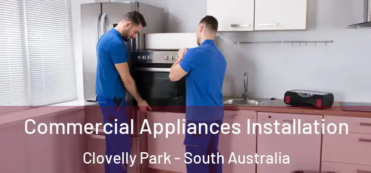 Commercial Appliances Installation Clovelly Park - South Australia