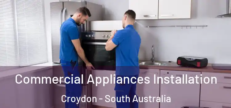 Commercial Appliances Installation Croydon - South Australia