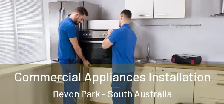 Commercial Appliances Installation Devon Park - South Australia