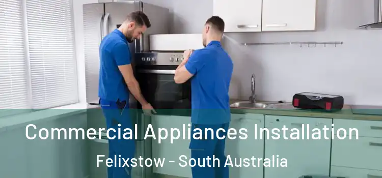Commercial Appliances Installation Felixstow - South Australia