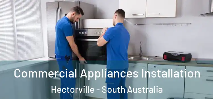 Commercial Appliances Installation Hectorville - South Australia