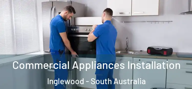 Commercial Appliances Installation Inglewood - South Australia