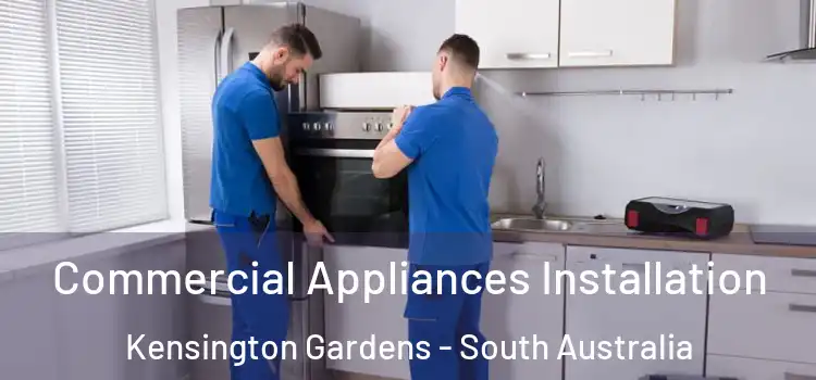 Commercial Appliances Installation Kensington Gardens - South Australia