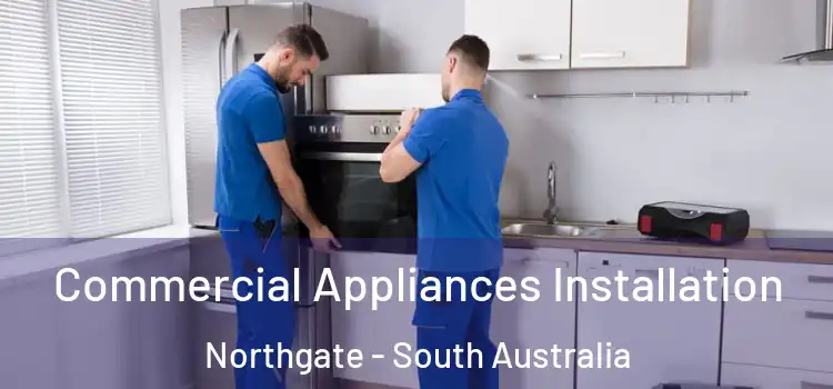 Commercial Appliances Installation Northgate - South Australia