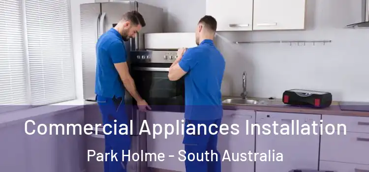 Commercial Appliances Installation Park Holme - South Australia