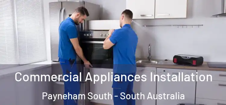 Commercial Appliances Installation Payneham South - South Australia