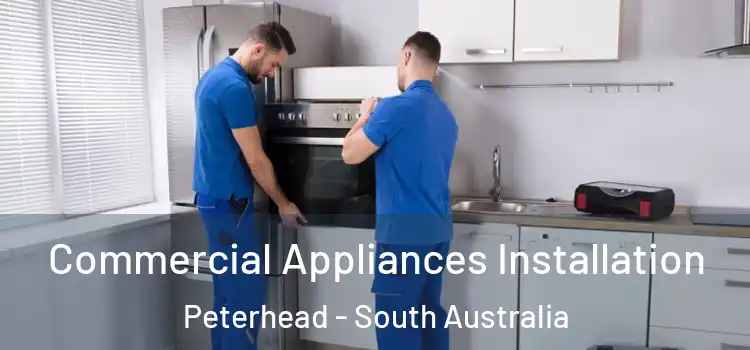 Commercial Appliances Installation Peterhead - South Australia
