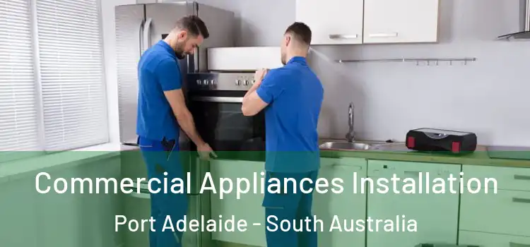 Commercial Appliances Installation Port Adelaide - South Australia