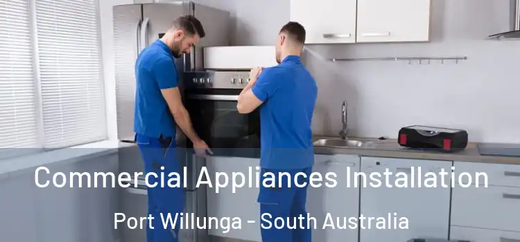 Commercial Appliances Installation Port Willunga - South Australia