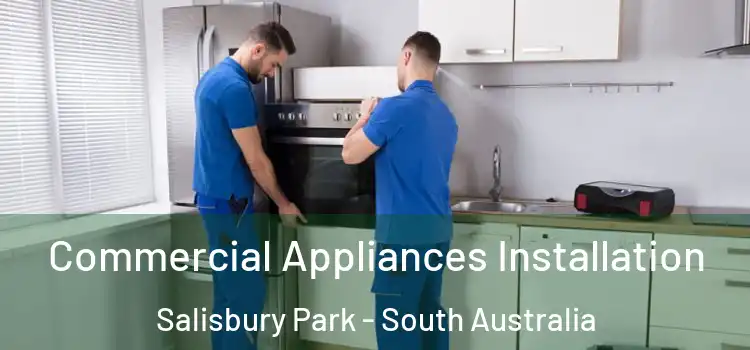 Commercial Appliances Installation Salisbury Park - South Australia