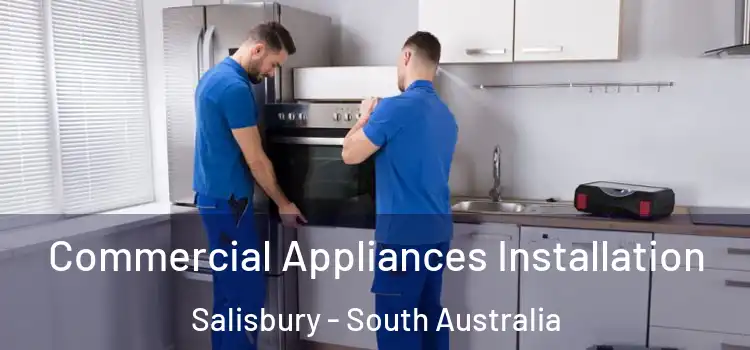 Commercial Appliances Installation Salisbury - South Australia