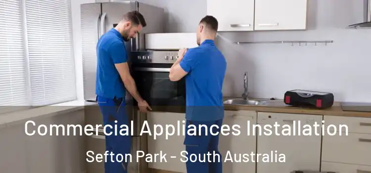 Commercial Appliances Installation Sefton Park - South Australia
