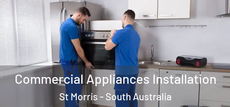 Commercial Appliances Installation St Morris - South Australia