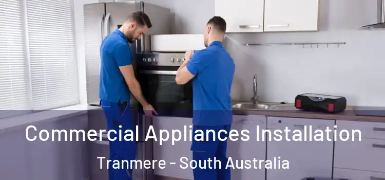 Commercial Appliances Installation Tranmere - South Australia