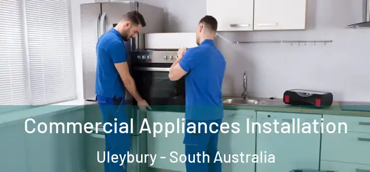 Commercial Appliances Installation Uleybury - South Australia