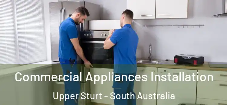 Commercial Appliances Installation Upper Sturt - South Australia