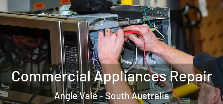 Commercial Appliances Repair Angle Vale - South Australia