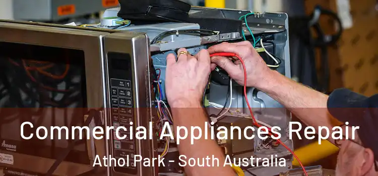Commercial Appliances Repair Athol Park - South Australia