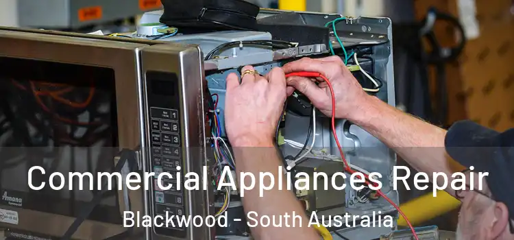 Commercial Appliances Repair Blackwood - South Australia
