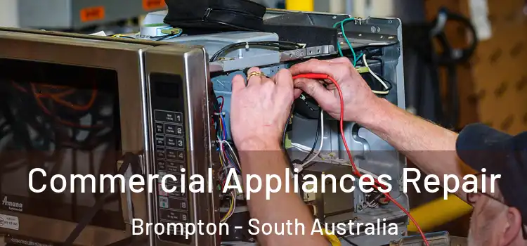 Commercial Appliances Repair Brompton - South Australia