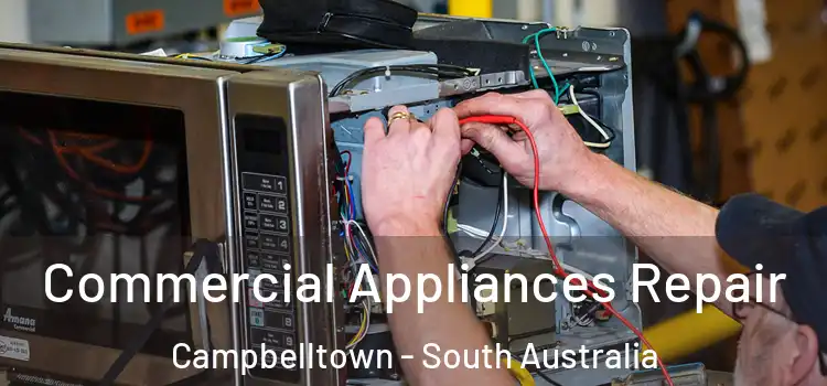 Commercial Appliances Repair Campbelltown - South Australia