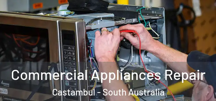 Commercial Appliances Repair Castambul - South Australia