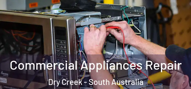 Commercial Appliances Repair Dry Creek - South Australia